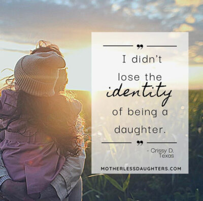 Mother holding young daughter against sunny sky and green field. Quote: I didn't lose the identity of being a daughter. -Crissy D., Texas, motherlessdaughters.com