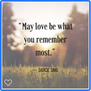 May love be what you remember most